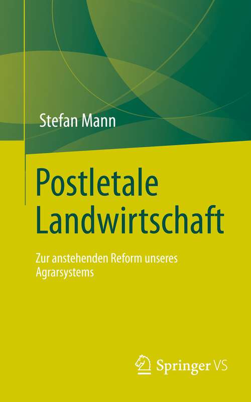 Book cover of Postletale Landwirtschaft: Zur anstehenden Reform unseres Agrarsystems (1. Aufl. 2022)