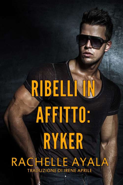 Book cover of Ribelli in Affitto - Ryker
