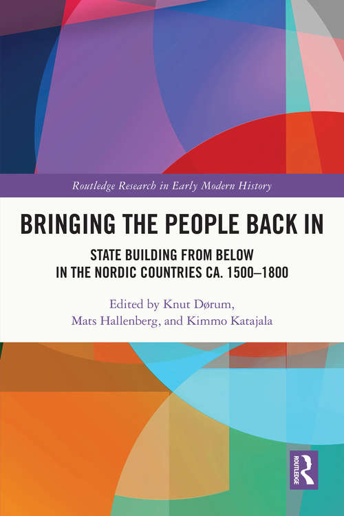 Book cover of Bringing the People Back In: State Building from Below in the Nordic Countries ca. 1500-1800 (Routledge Research In Early Modern History Ser.)