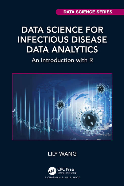 Book cover of Data Science for Infectious Disease Data Analytics: An Introduction with R (Chapman & Hall/CRC Data Science Series)