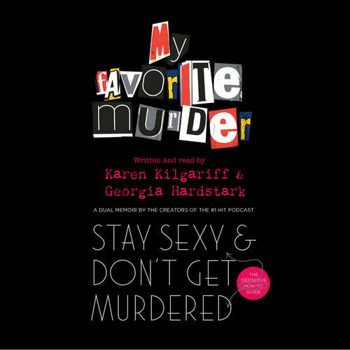 Book cover of Stay Sexy and Don't Get Murdered: The Definitive How-To Guide From the My Favorite Murder Podcast