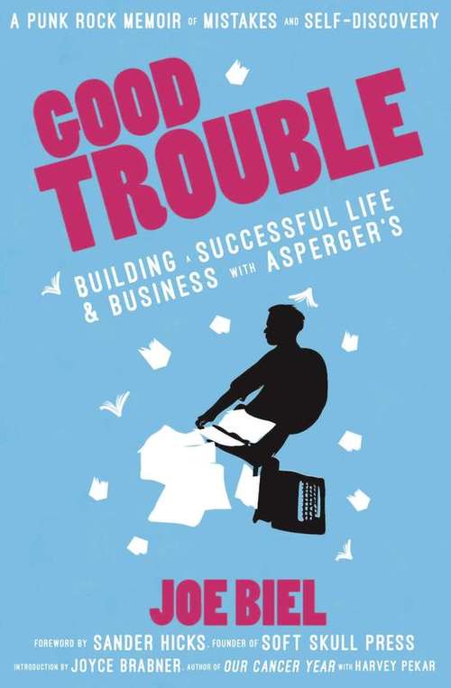 Book cover of Good Trouble: Building a Successful Life and Business with Asperger's (Punx Ser.)