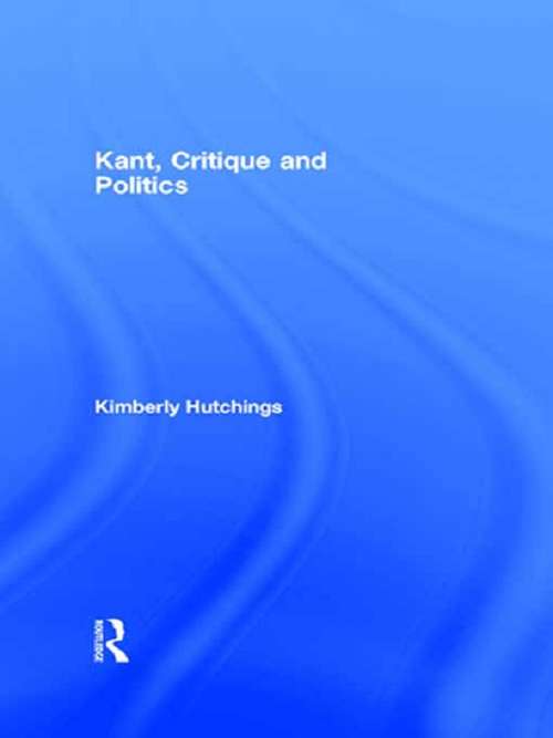 Book cover of Kant, Critique and Politics