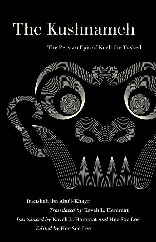 Book cover of The Kushnameh: The Persian Epic of Kush the Tusked