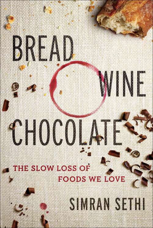 Book cover of Bread, Wine, Chocolate: The Slow Loss of Foods We Love