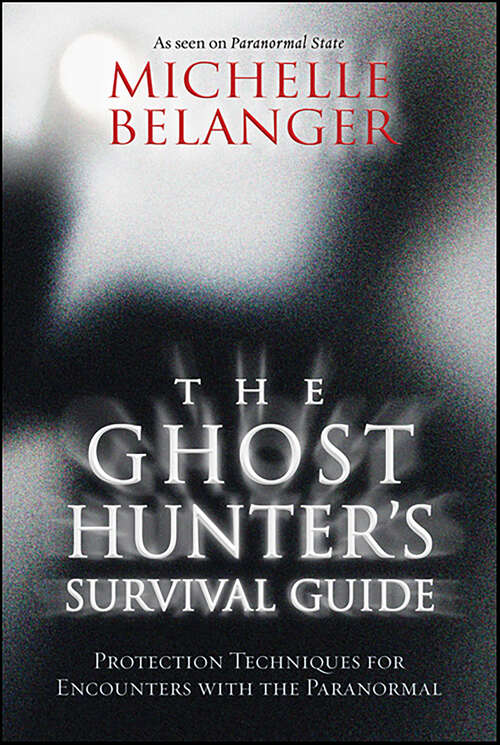 Book cover of The Ghost Hunter's Survival Guide: Protection Techniques for Encounters With The Paranormal