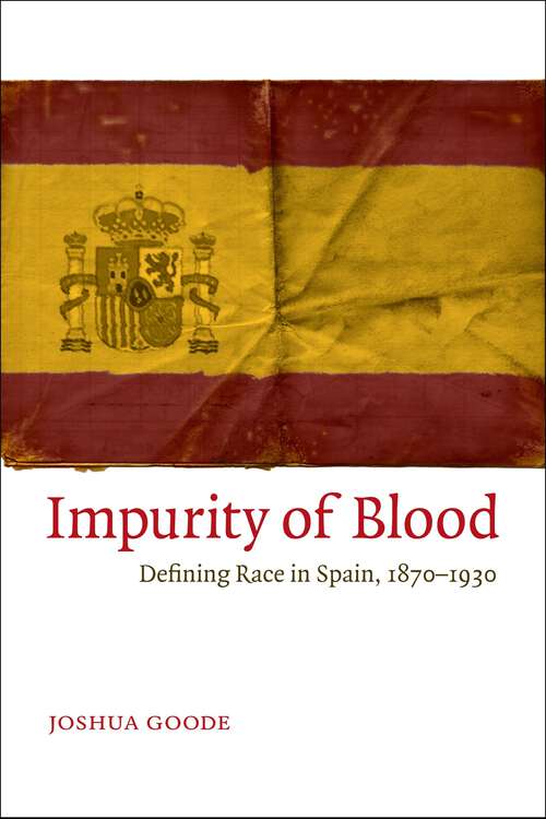 Book cover of Impurity of Blood: Defining Race in Spain, 1870-1930