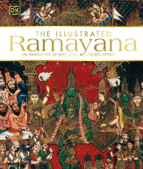 Book cover of The Illustrated Ramayana: The Timeless Epic of Duty, Love, and Redemption