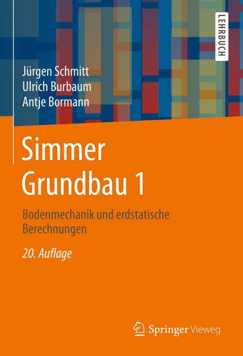 Book cover of Simmer Grundbau 1: Bodenmechanik und erdstatische Berechnungen (20. Aufl. 2021)