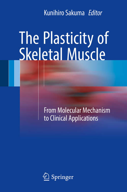 Book cover of The Plasticity of Skeletal Muscle