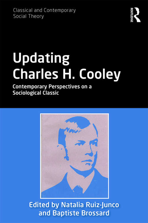 Book cover of Updating Charles H. Cooley: Contemporary Perspectives on a Sociological Classic (Classical and Contemporary Social Theory)