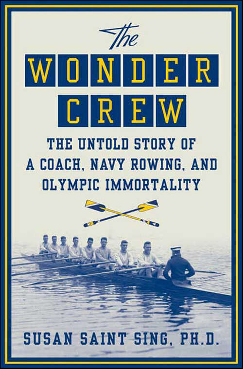 Book cover of The Wonder Crew: The Untold Story of a Coach, Navy Rowing, and Olympic Immortality