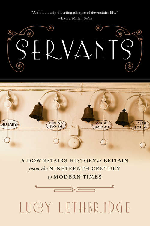 Book cover of Servants: A Downstairs History of Britain from the Nineteenth Century to Modern Times