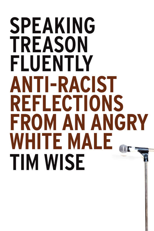 Book cover of Speaking Treason Fluently: Anti-Racist Reflections From an Angry White Male