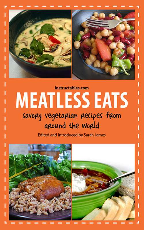 Book cover of Meatless Eats: Savory Vegetarian Dishes from Around the World