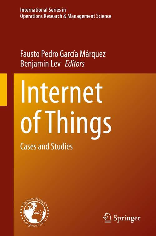 Book cover of Internet of Things: Cases and Studies (1st ed. 2021) (International Series in Operations Research & Management Science #305)
