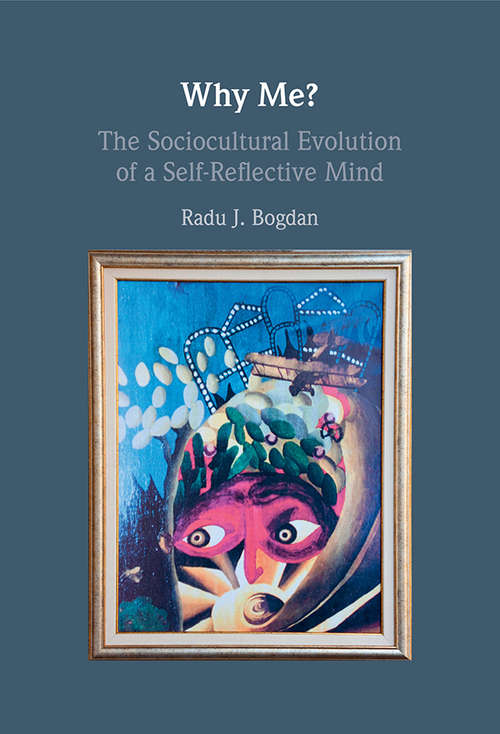 Book cover of Why Me?: The Sociocultural Evolution of a Self-Reflective Mind