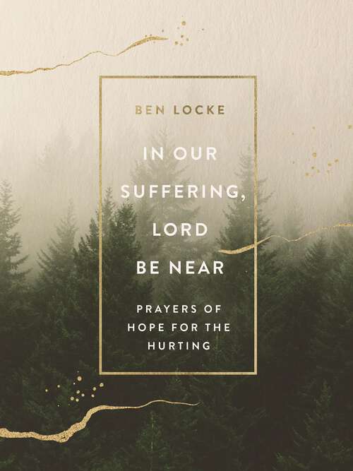 Book cover of In Our Suffering, Lord Be Near: Prayers of Hope for the Hurting