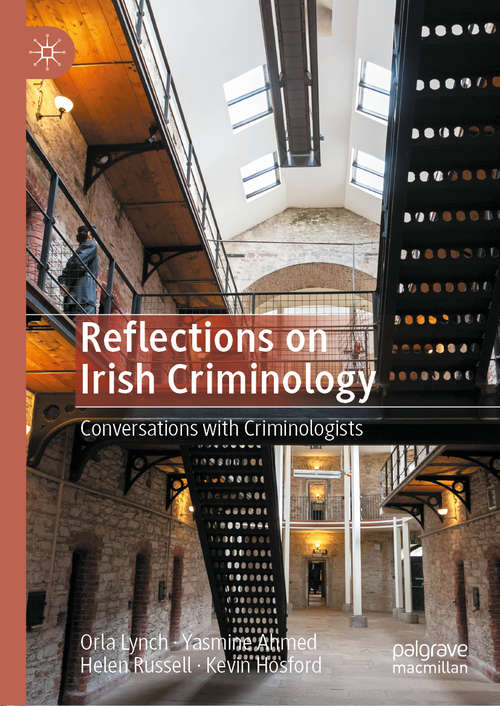 Book cover of Reflections on Irish Criminology: Conversations with Criminologists (1st ed. 2020)