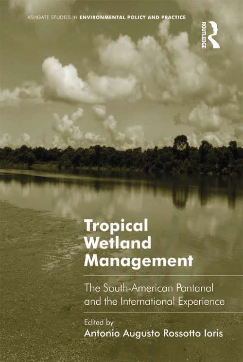 Book cover of Tropical Wetland Management: The South-American Pantanal and the International Experience (Routledge Studies in Environmental Policy and Practice)