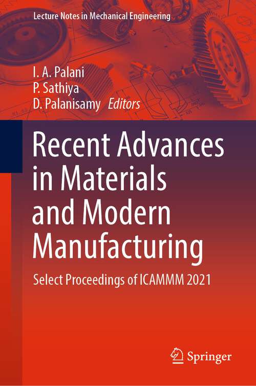 Book cover of Recent Advances in Materials and Modern Manufacturing: Select Proceedings of ICAMMM 2021 (1st ed. 2022) (Lecture Notes in Mechanical Engineering)