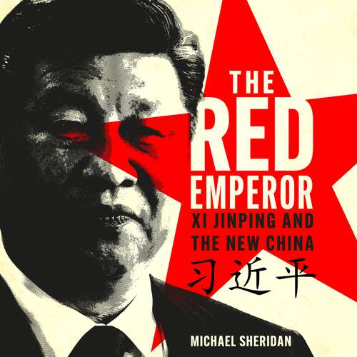 Book cover of The Red Emperor: Xi Jinping and His New China