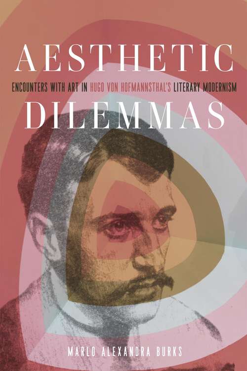 Book cover of Aesthetic Dilemmas: Encounters with Art in Hugo von Hofmannsthal’s Literary Modernism