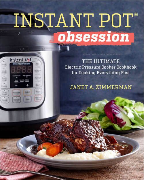 Book cover of Instant Pot® Obsession: The Ultimate Electric Pressure Cooker Cookbook for Cooking Everything Fast