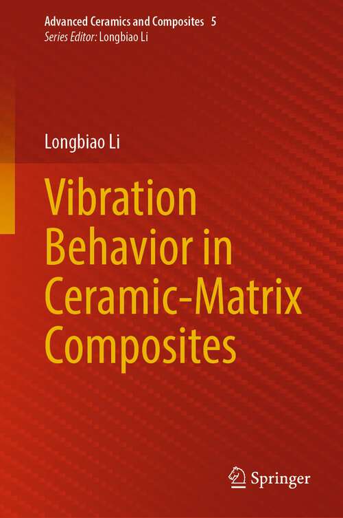 Book cover of Vibration Behavior in Ceramic-Matrix Composites (1st ed. 2023) (Advanced Ceramics and Composites #5)