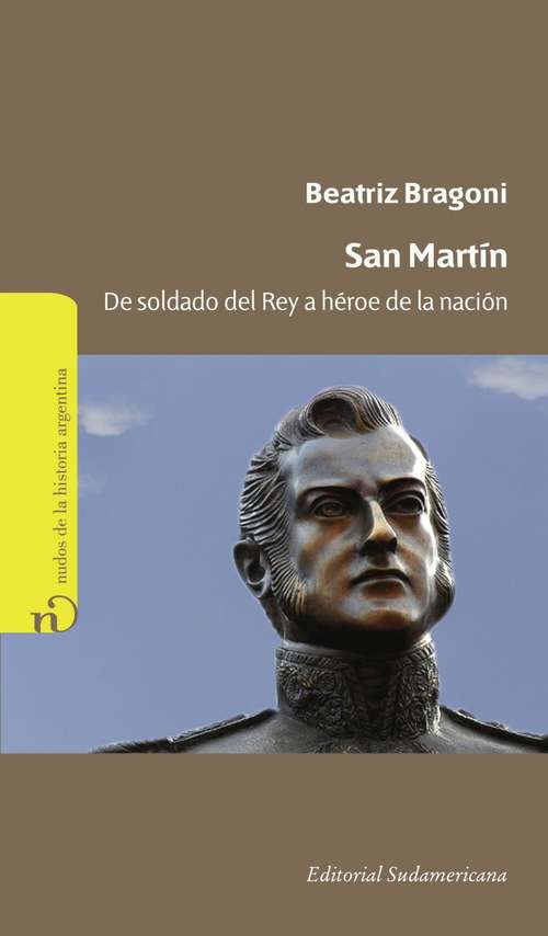 Book cover of San Martín: De soldado del rey a héroe de la Nación