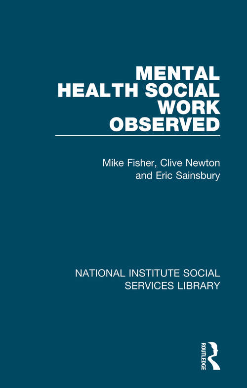 Book cover of Mental Health Social Work Observed (National Institute Social Services Library)