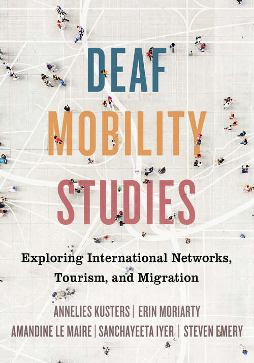 Book cover of Deaf Mobility Studies: Exploring International Networks, Tourism, and Migration