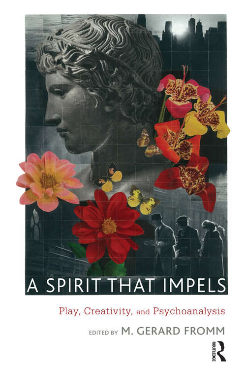 Book cover of A Spirit that Impels: Play, Creativity, and Psychoanalysis