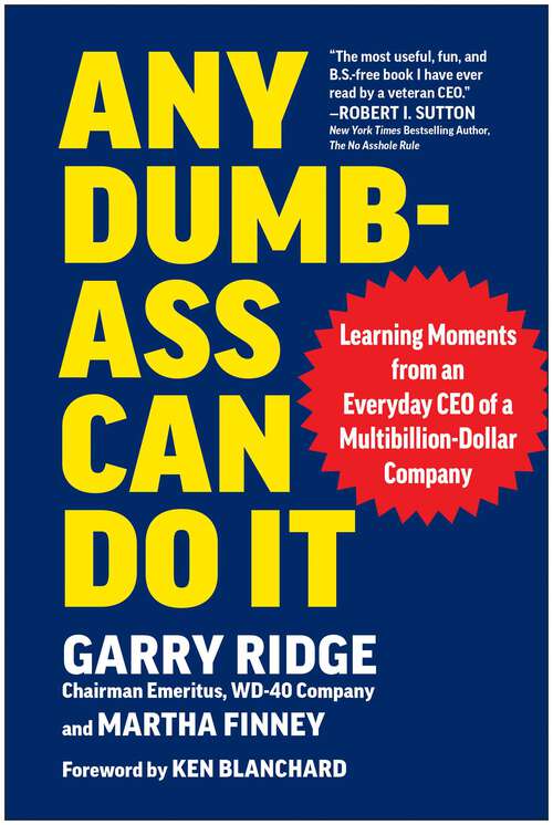 Book cover of Any Dumb-Ass Can Do It: Learning Moments from an Everyday CEO of a Multi-Billion-Dollar Company