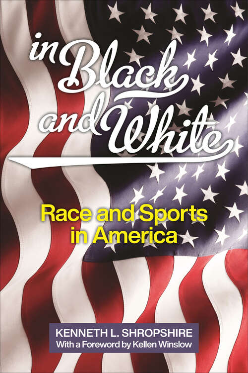 Book cover of In Black and White: Race and Sports in America