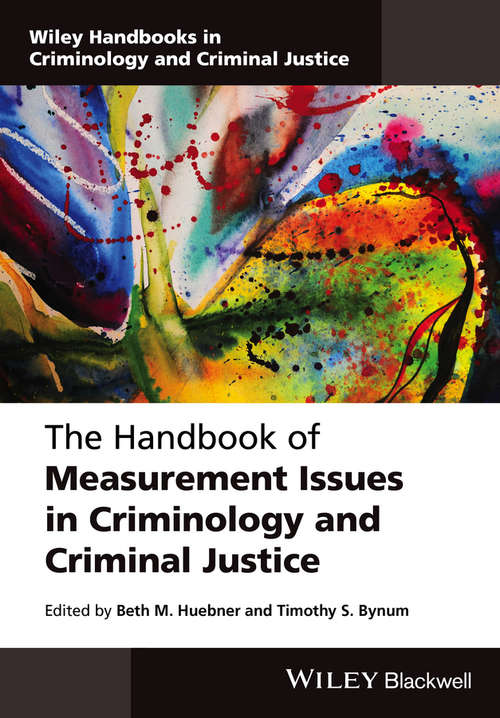 Book cover of The Handbook of Measurement Issues in Criminology and Criminal Justice (Wiley Handbooks in Criminology and Criminal Justice)