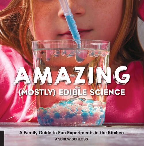 Book cover of Amazing (Mostly) Edible Science: A Family Guide to Fun Experiments in the Kitchen