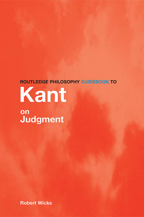 Book cover of Routledge Philosophy GuideBook to Kant on Judgment (Routledge Philosophy GuideBooks)