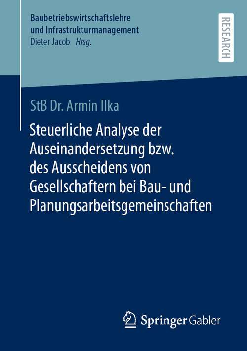 Book cover of Steuerliche Analyse der Auseinandersetzung bzw. des Ausscheidens von Gesellschaftern bei Bau- und Planungsarbeitsgemeinschaften (1. Aufl. 2023) (Baubetriebswirtschaftslehre und Infrastrukturmanagement)