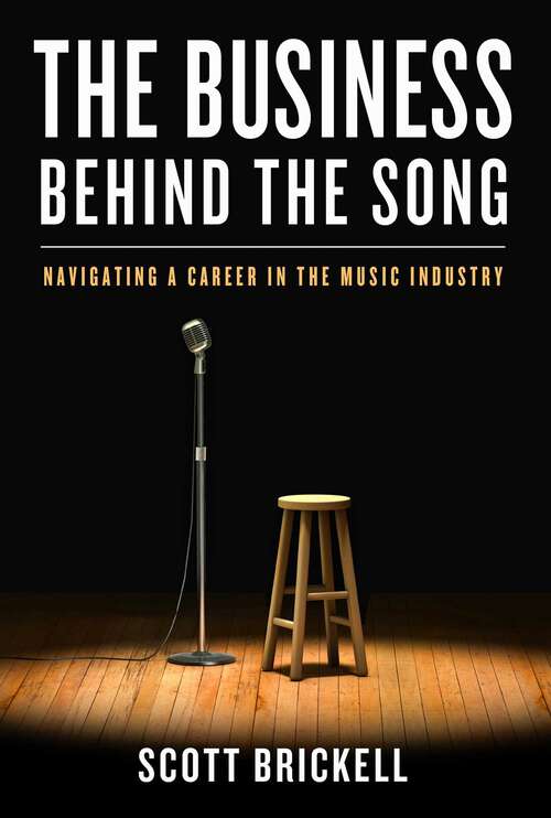 Book cover of The Business Behind the Song: Navigating a Career in the Music Industry