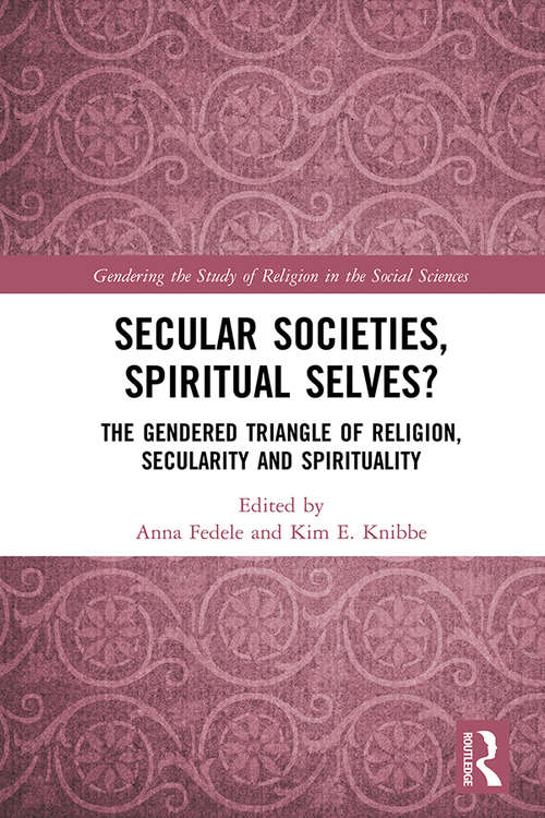 Book cover of Secular Societies, Spiritual Selves?: The Gendered Triangle of Religion, Secularity and Spirituality (Gendering the Study of Religion in the Social Sciences)