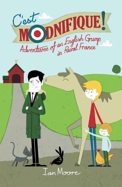 Book cover of C'est Modnifique!: Adventures of an English Grump in Rural France