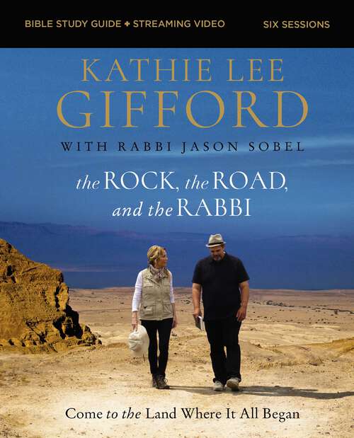 Book cover of The Rock, the Road, and the Rabbi Bible Study Guide plus Streaming Video: Come to the Land Where It All Began