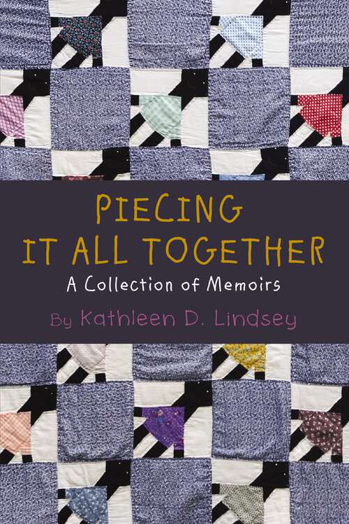 Book cover of Piecing It All Together: A Collection of Memoirs