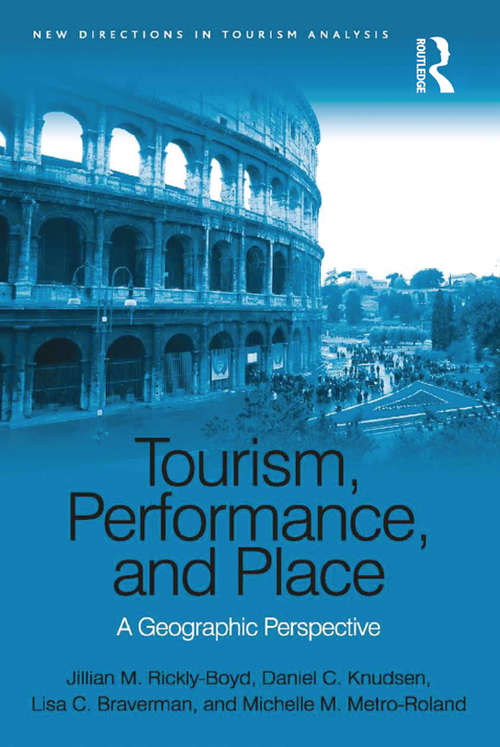 Book cover of Tourism, Performance, and Place: A Geographic Perspective (New Directions in Tourism Analysis)