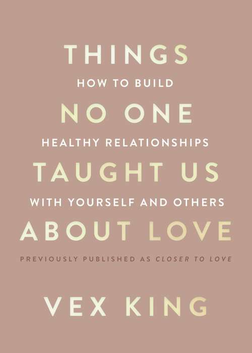 Book cover of Things No One Taught Us About Love: How to Build Healthy Relationships with Yourself and Others