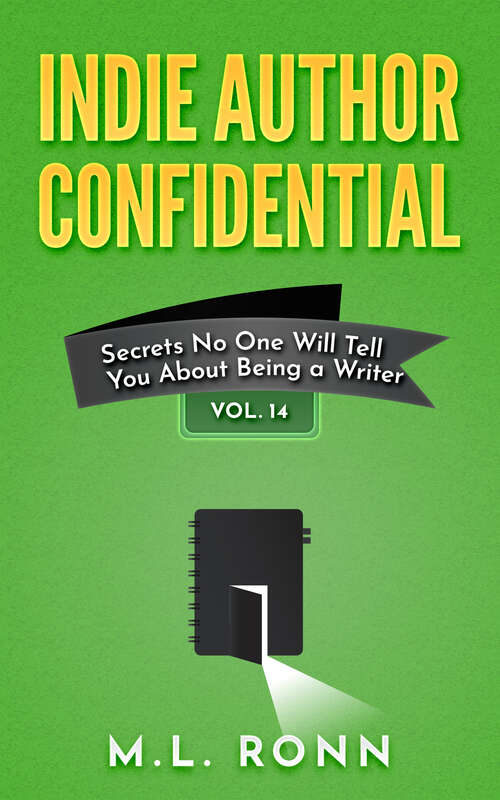 Book cover of Indie Author Confidential 14: Secrets No One Will Tell You About Being a Writer (Indie Author Confidential #14)