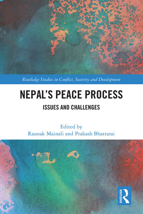 Book cover of Nepal’s Peace Process: Issues and Challenges (Routledge Studies in Conflict, Security and Development)