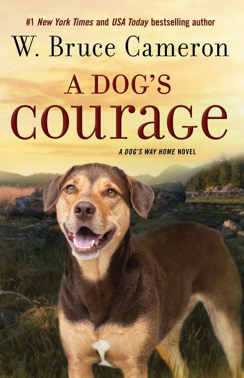 Book cover of A Dog's Courage: A Dog's Way Home Novel (A Dog's Way Home Novel #2)