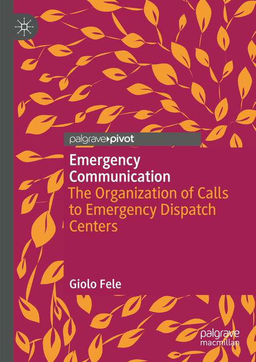 Book cover of Emergency Communication: The Organization of Calls to Emergency Dispatch Centers (1st ed. 2023)